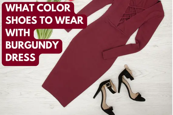 What Color Shoes to Wear With Burgundy Dress