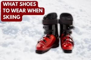 What Shoes to Wear When Skiing