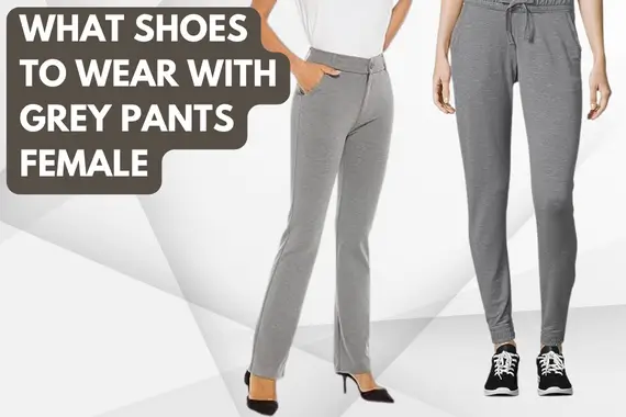 What Shoes to Wear With Grey Pants Female