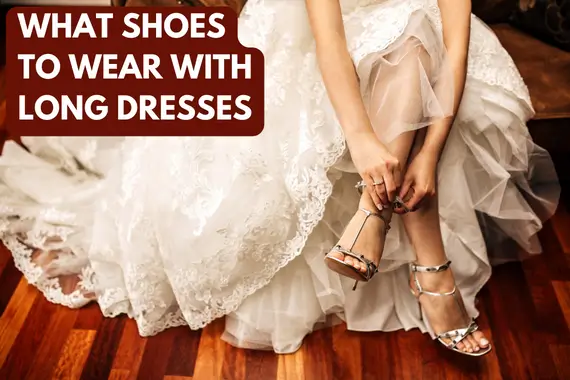 What Shoes to Wear With Long Dressess