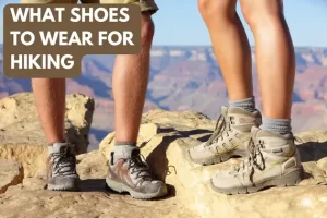 What Shoes to Wear for Hiking