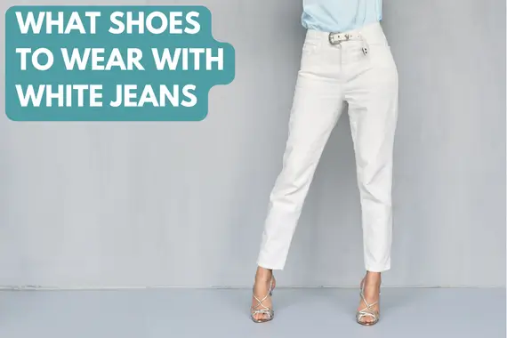 What shoes to wear with white jeans