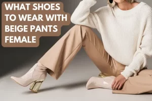 what shoes to wear with beige pants female